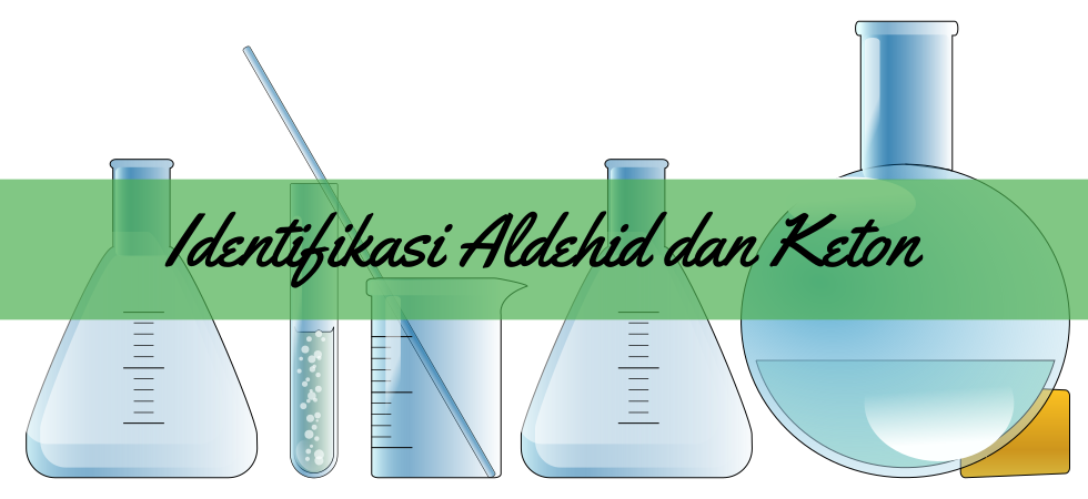 Laporan Praktikum Kimia: Identifikasi Aldehid dan Keton
