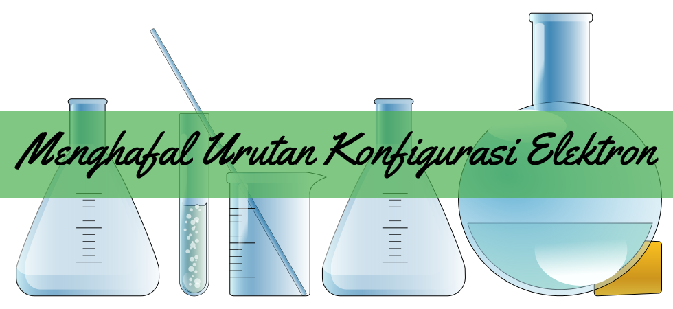 Cara Mudah Menghafal Urutan Konfigurasi Elektron