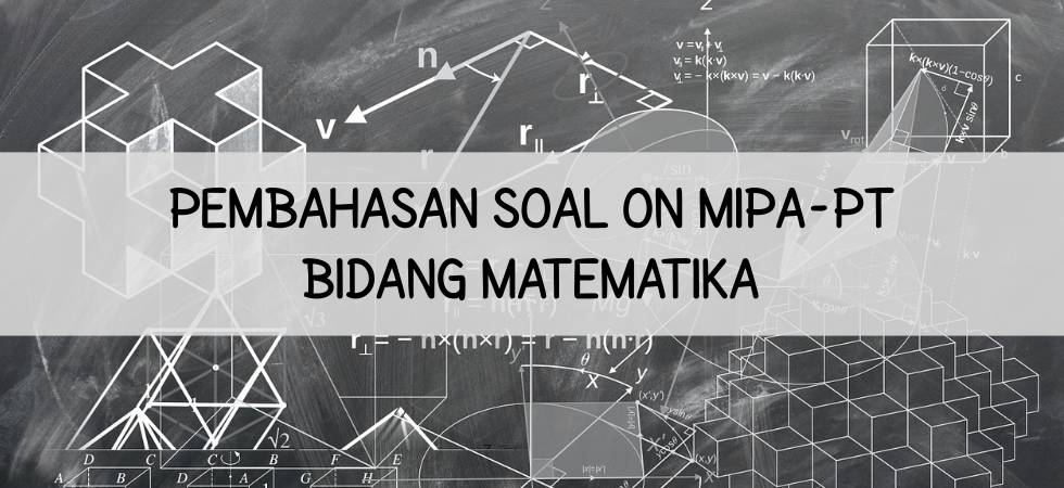Pembahasan Soal ON MIPA-PT Matematika