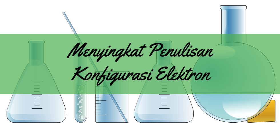 Cara Menyingkat Penulisan Konfigurasi Elektron